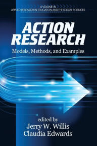 Title: Action Research: Models, Methods, and Examples, Author: Jerry W. Willis