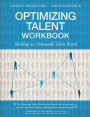 Optimizing Talent Workbook: Building an Unbeatable Talent Brand
