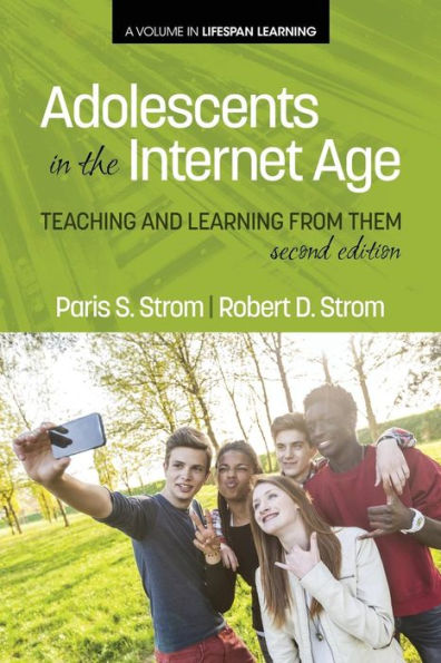 Adolescents In The Internet Age: Teaching And Learning From Them, 2nd Edition