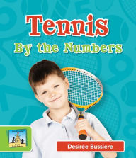 Title: Tennis by the Numbers, Author: Desirée Bussiere