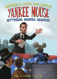 Title: Yankee Mouse: Book 2 eBook: Gettysburg Address Observer, Author: Philip Horender