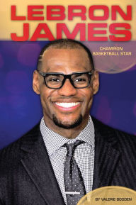 Title: LeBron James:: Champion Basketball Star, Author: Valerie Bodden