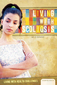 Title: Living with Scoliosis, Author: L. E. Carmichael