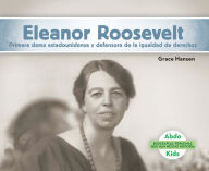 Title: Eleanor Roosevelt: Primera dama estadounidense y defensora de la igualdad de derechos (Eleanor Roosevelt: First Lady & Equal Rights Advocate), Author: Grace Hansen