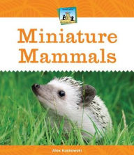 Title: Miniature Mammals, Author: Alex Kuskowski