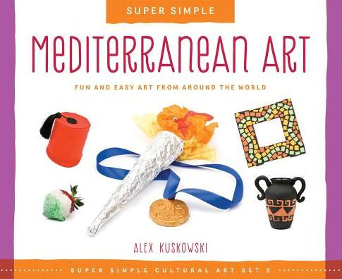 Super Simple Mediterranean Art: Fun and Easy Art from Around the World