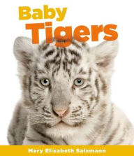 Title: Baby Tigers, Author: Mary Elizabeth Salzmann