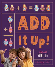Title: Add It Up! Fun with Addition (Math Beginnings), Author: Rachel First