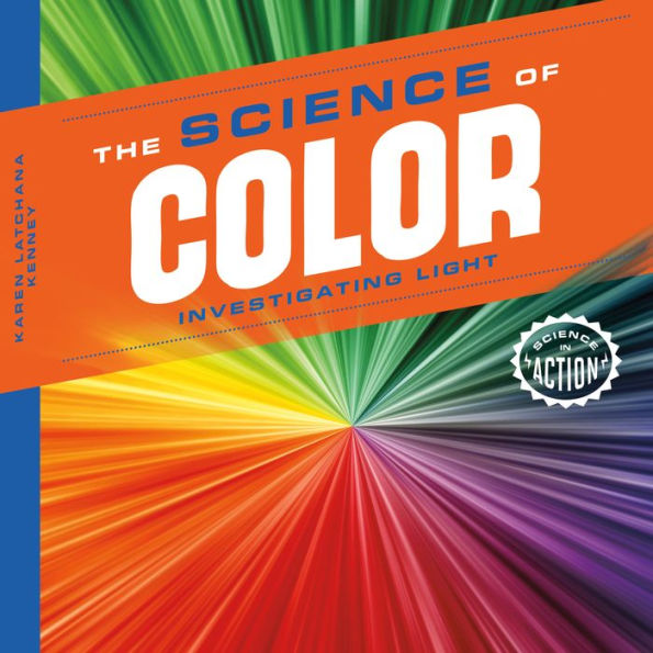 Science of Color: Investigating Light (Science in Action)