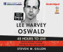 Lee Harvey Oswald: 48 Hours to Live: Oswald, Kennedy and the Conspiracy that Will Not Die