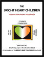The Bright Heart Children Human Enrichment Workbook