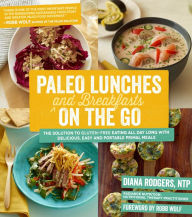 Title: Paleo Lunches and Breakfasts On the Go: The Solution to Gluten-Free Eating All Day Long with Delicious, Easy and Portable Primal Meals, Author: Diana Rodgers