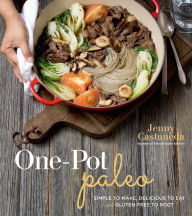 Title: One-Pot Paleo: Simple to Make, Delicious to Eat and Gluten-free to Boot, Author: Jenny Castaneda