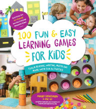 Title: 100 Fun & Easy Learning Games for Kids: Teach Reading, Writing, Math and More With Fun Activities, Author: Amanda Boyarshinov