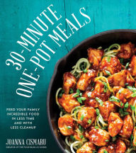 Title: 30-Minute One-Pot Meals: Feed Your Family Incredible Food in Less Time and With Less Cleanup, Author: Joanna Cismaru