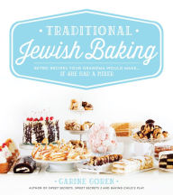 Title: Traditional Jewish Baking: Retro Recipes Your Grandma Would Make. If She Had a Mixer, Author: Carine Goren