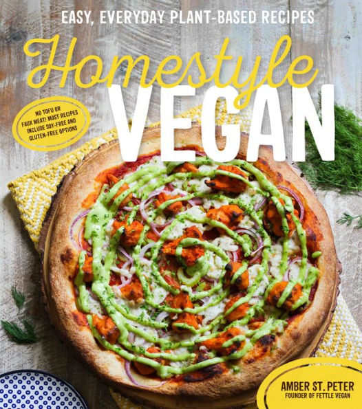 Homestyle Vegan: Easy, Everyday Plant-Based Recipes