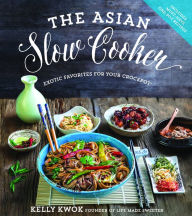 Title: The Asian Slow Cooker: Exotic Favorites for Your Crockpot, Author: Kelly Kwok