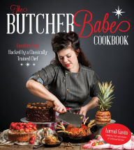 Title: The Butcher Babe Cookbook: Comfort Food Hacked by a Classically Trained Chef, Author: Loreal Gavin