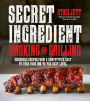 Secret Ingredient Smoking and Grilling: Incredible Recipes from a Competitive Chef to Take Your BBQ to the Next Level