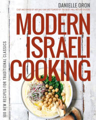 Title: Modern Israeli Cooking: 100 New Recipes for Traditional Classics, Author: Danielle Oron