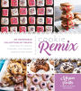 Cookie Remix: An Incredible Collection of Treats Inspired By Sodas, Candies, Ice Creams, Donuts and More