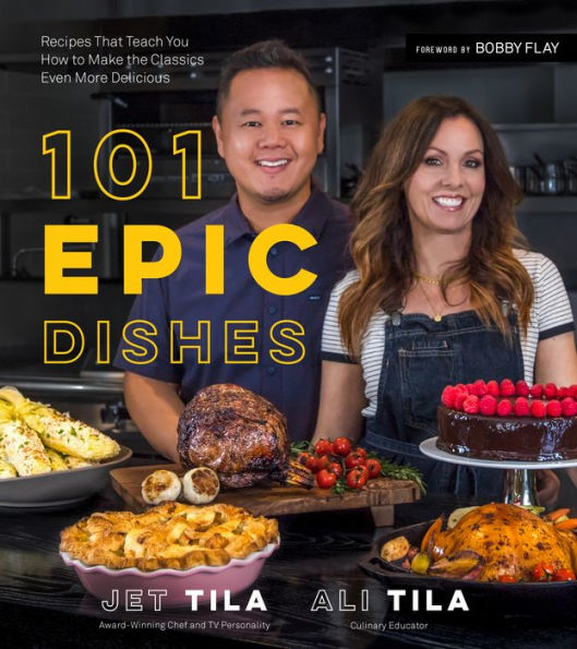 101 Epic Dishes: Recipes That Teach You How to Make the Classics Even More Delicious