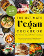 The Ultimate Vegan Cookbook: The Must-Have Resource for Plant-Based Eaters