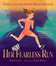Title: Her Fearless Run: Kathrine Switzer's Historic Boston Marathon, Author: Kim Chaffee
