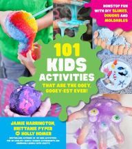 Title: 101 Kids Activities that are the Ooey, Gooey-est Ever!: Nonstop Fun with DIY Slimes, Doughs and Moldables, Author: Jamie Harrington