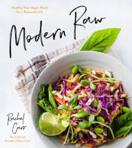 Title: Modern Raw: Healthy Raw Vegan Meals for a Balanced Life, Author: Rachel Carr