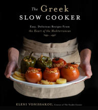 Title: The Greek Slow Cooker: Easy, Delicious Recipes From the Heart of the Mediterranean, Author: Eleni Vonissakou