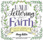 Hand Lettering for Faith: A Christian Workbook for Creating Inspired Art