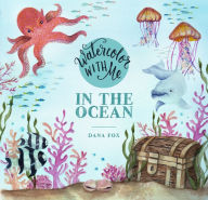 New ebook download Watercolor with Me: In the Ocean 9781624148576 MOBI FB2 RTF