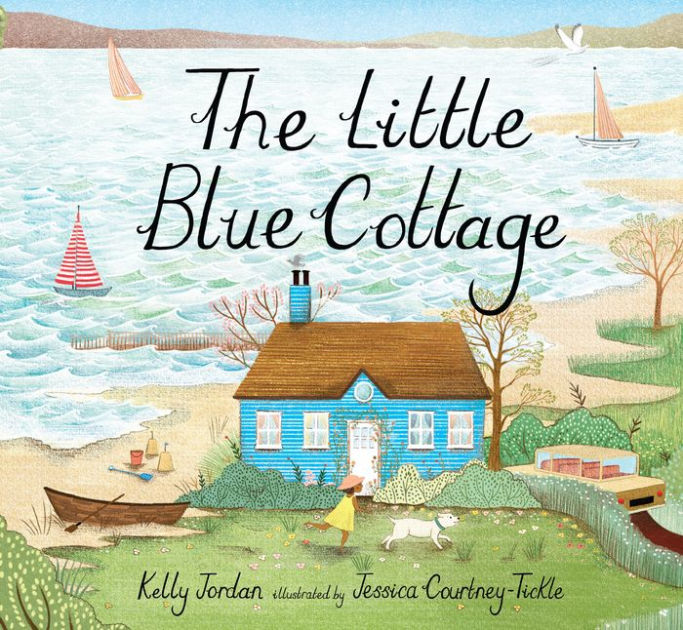 The Little Blue Cottage by Kelly Jordan, Jessica Courtney-Tickle, Hardcover