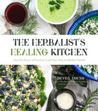 Read educational books online free no download The Herbalist's Healing Kitchen: Use the Power of Food to Cook Your Way to Better Health in English RTF MOBI ePub