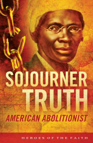 Title: Sojourner Truth: American Abolitionist, Author: W. Terry Whalin