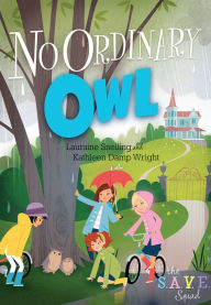 Title: S.A.V.E. Squad Series Book 4: No Ordinary Owl, Author: Lauraine Snelling