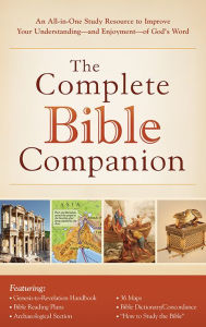 The Complete Bible Companion: An All-in-One Study Resource to Improve Your Understanding--and Enjoyment--of God's Word