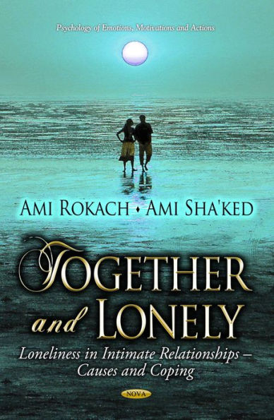 Together and Lonely: Loneliness in Intimate Relationships Causes and Coping