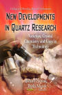 New Developments in Quartz Research: Varieties, Crystal Chemistry and Uses in Technology