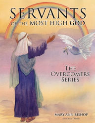 Title: Servants of the Most High God: The Overcomers Series, Author: Mary Ann Bishop