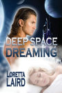 Deep Space Dreaming