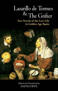 Title: Lazarillo de Tormes and The Grifter (El Buscon): Two Novels of the Low Life in Golden Age Spain, Author: Francisco de Quevedo