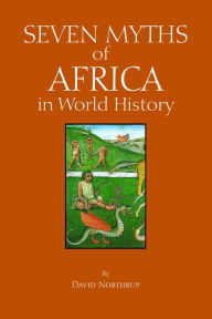 Title: Seven Myths of Africa in World History, Author: David Northrup