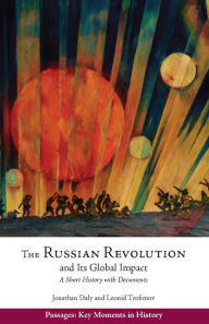 Title: The Russian Revolution and Its Global Impact: A Short History with Documents, Author: Jonathan Daly