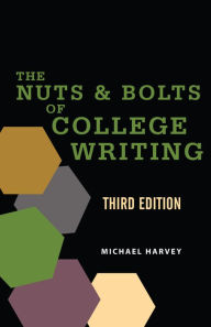 Title: The Nuts and Bolts of College Writing, Author: Michael Harvey