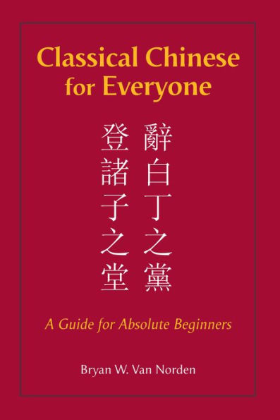 Classical Chinese for Everyone: A Guide for Absolute Beginners