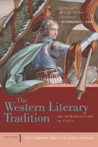 Title: The Western Literary Tradition: Volume 1: The Hebrew Bible to John Milton, Author: Margaret  L. King