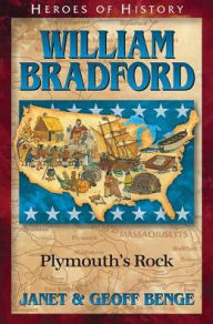 Title: William Bradford: Plymouth's Rock, Author: Janet Benge